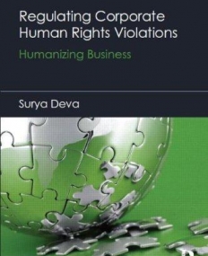 Regulating Corporate Human Rights Violations: Humanizing Business (Routledge Research in Human Rights Law)