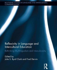 Reflexivity in Language and Intercultural Education: Rethinking Multilingualism and Interculturality (Routledge Studies in Language and Intercultural