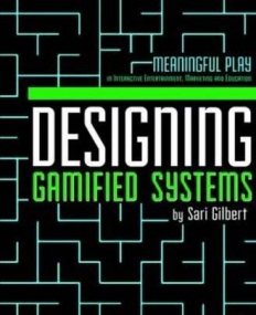 Designing Gamified Systems: Meaningful Play in Interactive Entertainment, Marketing and Education
