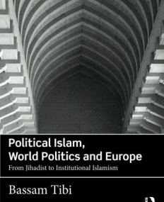 Political Islam, World Politics and Europe: From Jihadist to Institutional Islamism