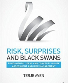 Risk, Surprises and Black Swans: Fundamental Ideas and Concepts in Risk Assessment and Risk Management