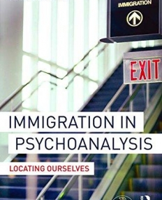 Immigration in Psychoanalysis: Locating Ourselves