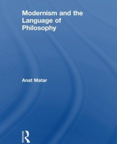 Modernism and the Language of Philosophy (Routledge Studies in Twentieth Century Philosophy)