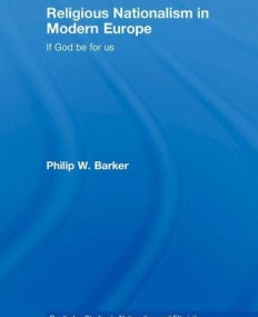 RELIGIOUS NATIONALISM IN MODERN EUROPE: IF GOD BE FOR US (ROUTLEDGE STUDIES IN NATIONALISM AND ETHNI