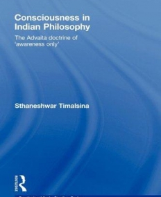CONSCIOUSNESS IN INDIAN PHILOSOPHY: THE ADVAITA DOCTRINE OF 'AWARENESS ONLY'