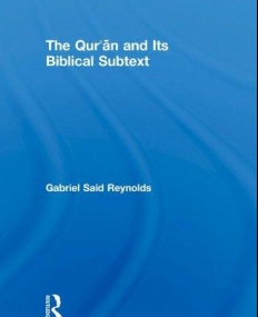 QUR'AN AND ITS BIBLICAL SUBTEXT (ROUTLEDGE STUDIES IN THE QUR'AN),THE