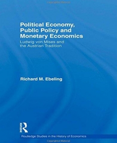 POLITICAL ECONOMY, PUBLIC POLICY AND MONETARY ECONOMICS (ROUTLEDGE STUDIES IN THE HISTORY OF ECONOMICS)