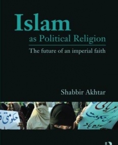 ISLAM AS POLITICAL RELIGION : THE FUTURE OF AN IMPERIAL