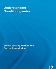 UNDERSTANDING NON-MONOGAMIES (ROUTLEDGE RESEARCH IN GENDER AND SOCIETY)