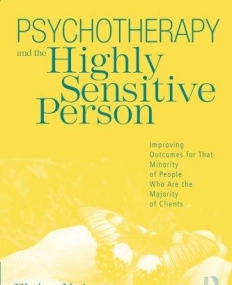 PSYCHOTHERAPY AND THE HIGHLY SENSITIVE PERSON