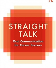 STRAIGHT TALK : ORAL COMMUNICATION FOR CAREER SUCCESS