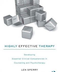 HIGHLY EFFECTIVE THERAPY: DEVELOPING CLINICAL COMPETENCIES IN COUNSELING AND PSYCHOTHERAPY
