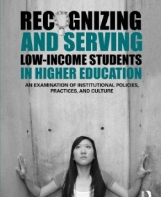 RECOGNIZING AND SERVING LOW-INCOME STUDENTS IN HIGHER E