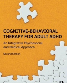 Cognitive-Behavioral Therapy for Adult ADHD: An Integrative Psychosocial and Medical Approach