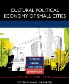 Cultural Political Economy of Small Cities (Regions and Cities)