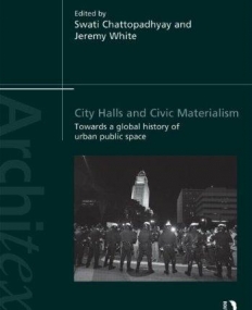 City Halls and Civic Materialism: Towards a Global History of Urban Public Space (Architext)