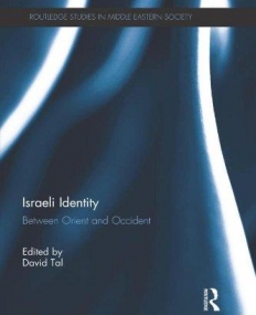 Israeli Identity: Between Orient and Occident (Routledge Studies in Middle Eastern Society)
