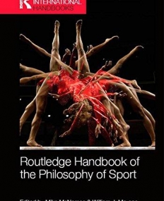 Routledge Handbook of the Philosophy of Sport (Routledge International Handbooks)