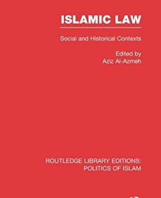 Islamic Law (RLE Politics of Islam): Social and Historical Contexts