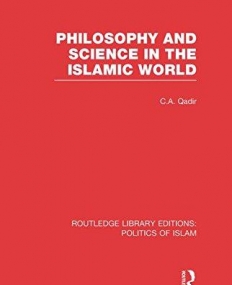 Philosophy and Science in the Islamic World (RLE Politics of Islam)