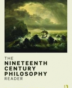 The Nineteenth Century Philosophy Reader