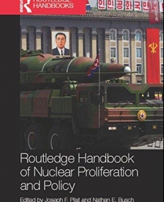 Routledge Handbook of Nuclear Proliferation and Policy
