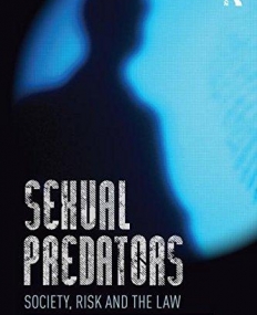 Sexual Predators: Society, Risk, and the Law (International Perspectives on Forensic Mental Health)