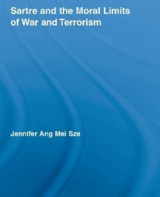 SARTRE AND THE MORAL LIMITS OF WAR AND TERRORISM (STUDIES IN PHILOSOPHY)