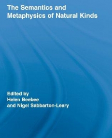 SEMANTICS AND METAPHYSICS OF NATURAL KINDS (ROUTLEDGE STUDIES IN METAPHYSICS),THE