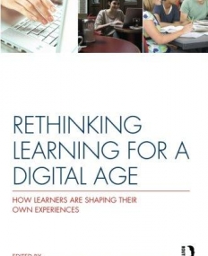 RETHINKING LEARNING FOR A DIGITAL AGE