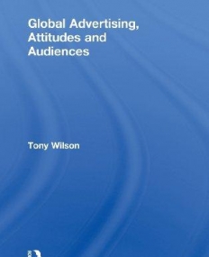 GLOBAL ADVERTISING, ATTITUDES, AND AUDIENCES