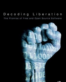 DECODING LIBERATION (ROUTLEDGE STUDIES IN NEW MEDIA AND