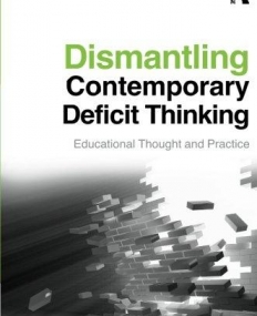 DISMANTLING CONTEMPORARY DEFICIT THINKING