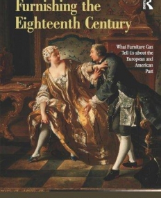 FURNISHING THE EIGHTEENTH CENTURY : WHAT FURNITURE CAN