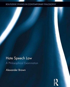 Hate Speech Law: A Philosophical Examination (Routledge Studies in Contemporary Philosophy)