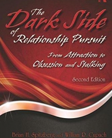 The Dark Side of Relationship Pursuit: From Attraction to Obsession and Stalking