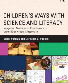 CHILDREN'S WAYS WITH SCIENCE AND LITERACY: INTEGRATED MULTIMODAL ENACTMENTS IN URBAN ELEMENTARY CLASSROOMS