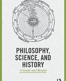 Philosophy, Science, and History: A Guide and Reader