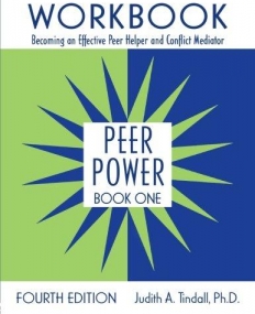 PEER POWER BOOK 1 WORKBOOK: BECOMING AN EFFECTIVE PEER HELPER AND CONFLICT MEDIATOR