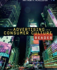 THE ADVERTISING AND CONSUMER CULTURE READER