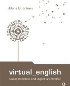 VIRTUAL ENGLISH: QUEER INTERNETS AND DIGITAL CREOLIZATION