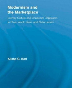 MODERNISM AND THE MARKETPLACE LITERARY CULTURE AND CONS