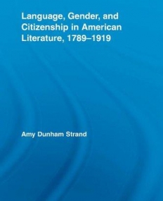 LANGUAGE, GENDER, AND CITIZENSHIP IN AMERICAN LITERATUR