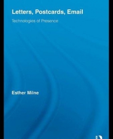 LETTERS, POSTCARDS, AND EMAIL TECHNOLOGIES OF PRESENCE