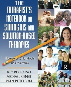 THERAPIST'S NOTEBOOK ON STRENGTHS AND SOLUTION-BASED THERAPIES: HOMEWORK, HANDOUTS, AND ACTIVITIES,THE