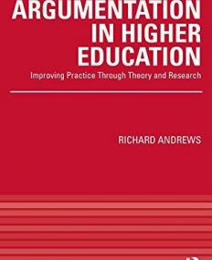 ARGUMENTATION IN HIGHER EDUCATION: IMPROVING PROFESSIONAL PRACTICE THROUGH THEORY AND RESEARCH