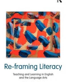 RE-FRAMING LITERACY (LANGUAGE, CULTURE, AND TEACHING SE