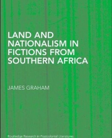 LAND AND NATIONALISM IN FICTIONS FROM SOUTHERN AFRICA