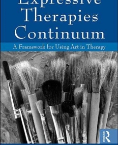 EXPRESSIVE THERAPIES CONTINUUM : A FRAMEWORK FOR USING