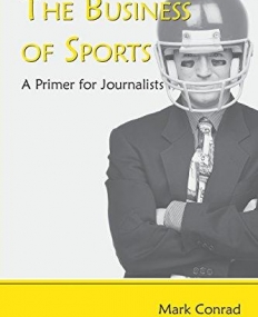 THE BUSINESS OF SPORTS : A PRIMER FOR JOURNALISTS